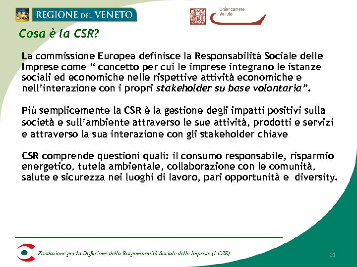 Cosa è la CSR? La commissione Europea definisce la Responsabilità Sociale delle Imprese come
