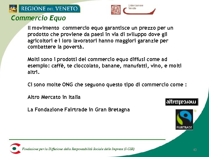 Commercio Equo Il movimento commercio equo garantisce un prezzo per un prodotto che proviene