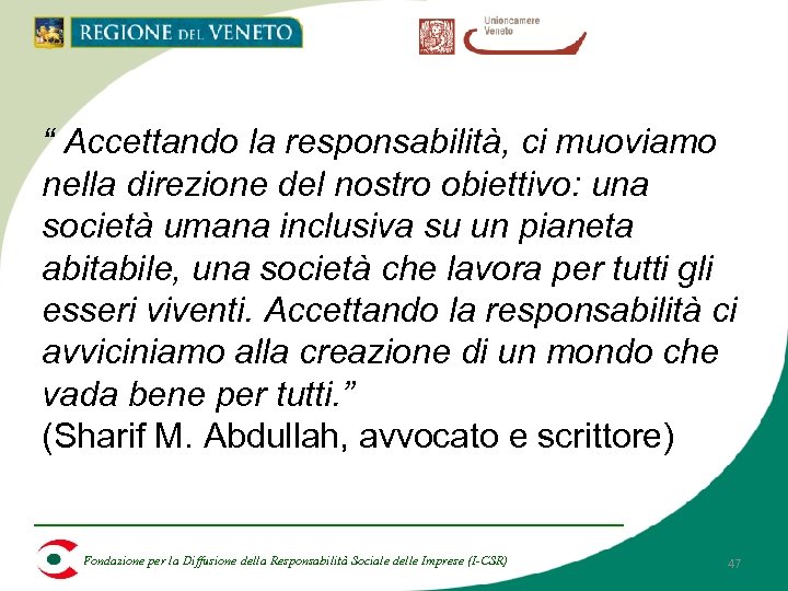 “ Accettando la responsabilità, ci muoviamo nella direzione del nostro obiettivo: una società umana