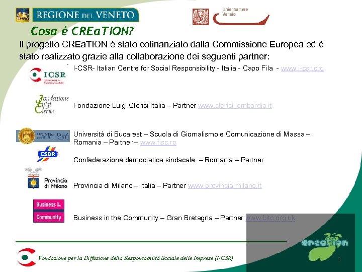 Cosa è CREa. TION? Il progetto CREa. TION è stato cofinanziato dalla Commissione Europea