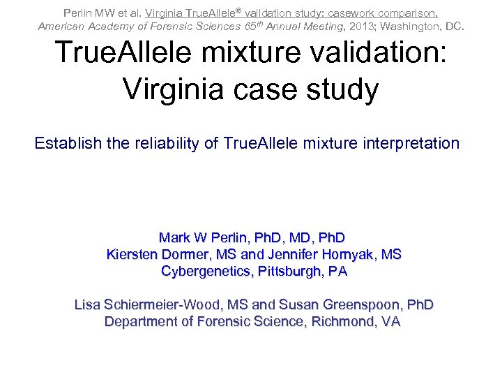 Perlin MW et al. Virginia True. Allele® vaildation study: casework comparison. American Academy of