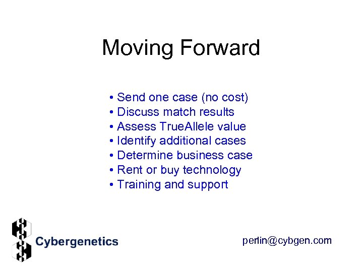 Moving Forward • Send one case (no cost) • Discuss match results • Assess