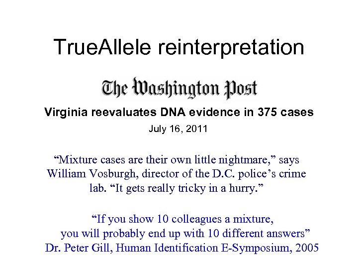 True. Allele reinterpretation Virginia reevaluates DNA evidence in 375 cases July 16, 2011 “Mixture