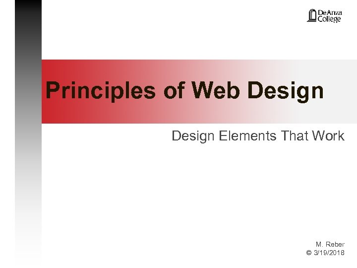 Principles of Web Design Elements That Work M. Reber © 3/19/2018 