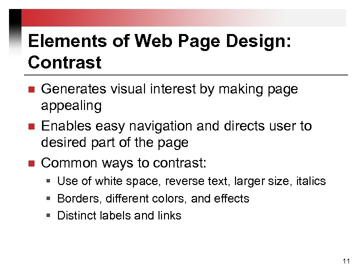 Elements of Web Page Design: Contrast n n n Generates visual interest by making