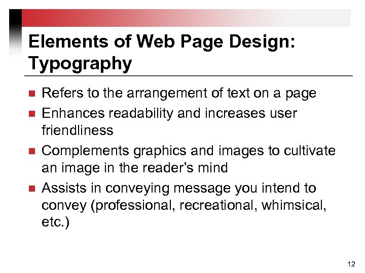 Elements of Web Page Design: Typography n n Refers to the arrangement of text