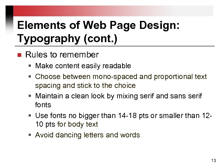 Elements of Web Page Design: Typography (cont. ) n Rules to remember § Make