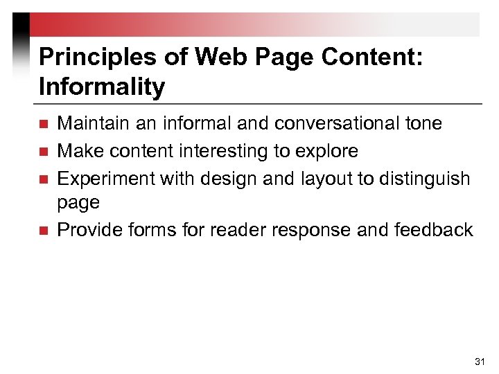 Principles of Web Page Content: Informality n n Maintain an informal and conversational tone