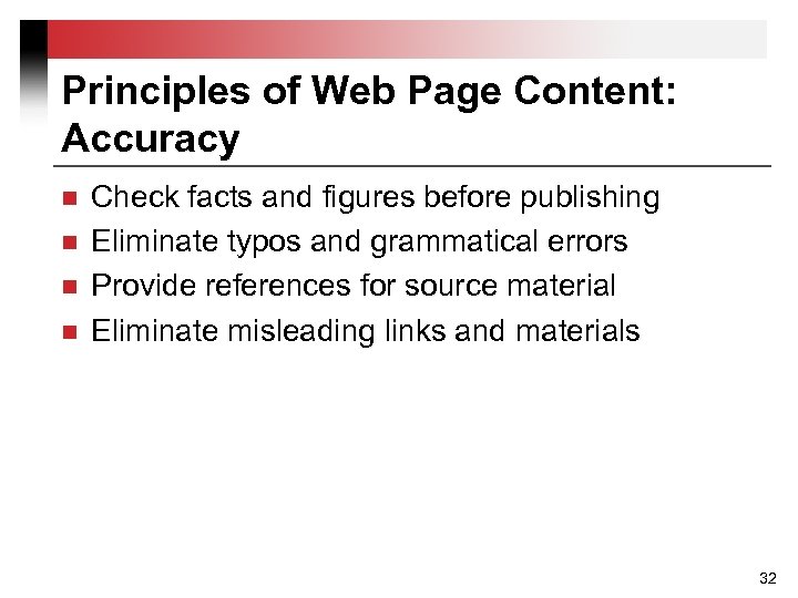 Principles of Web Page Content: Accuracy n n Check facts and figures before publishing