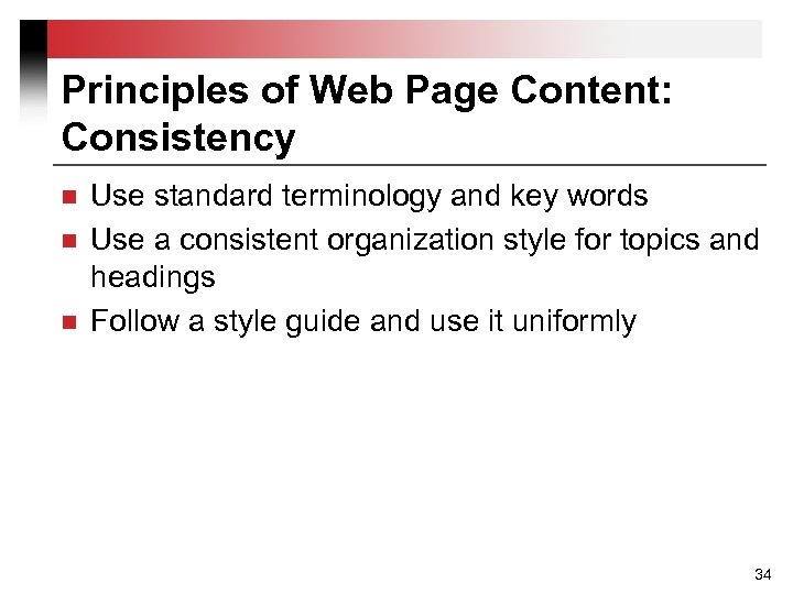 Principles of Web Page Content: Consistency n n n Use standard terminology and key