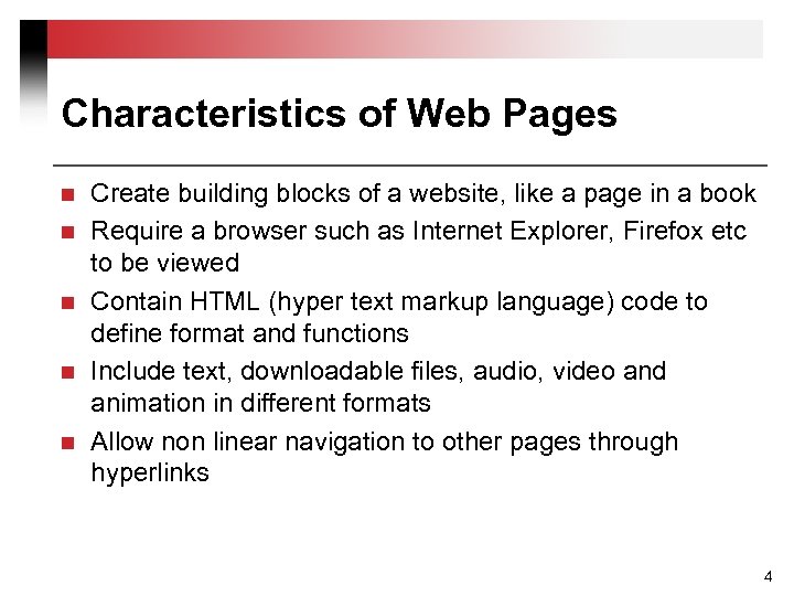 Characteristics of Web Pages n n n Create building blocks of a website, like