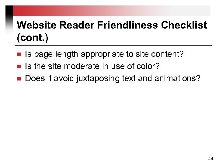Website Reader Friendliness Checklist (cont. ) n n n Is page length appropriate to