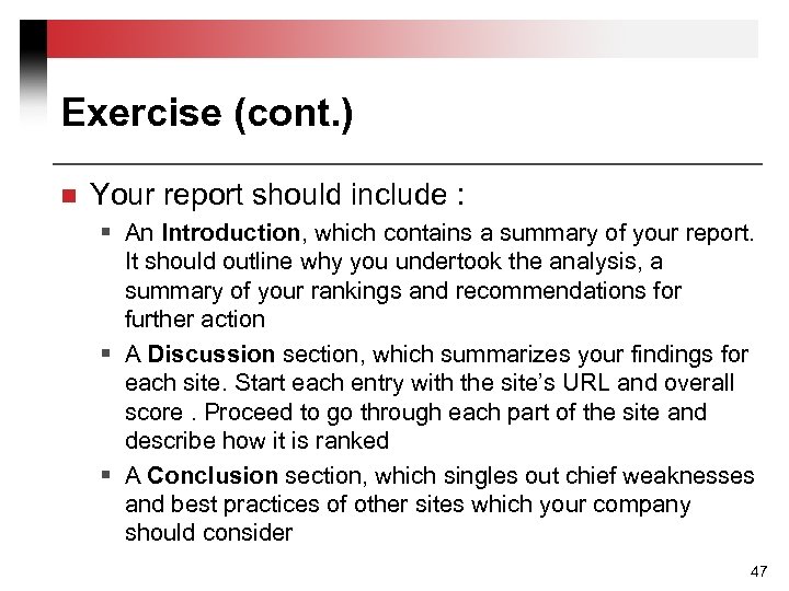 Exercise (cont. ) n Your report should include : § An Introduction, which contains