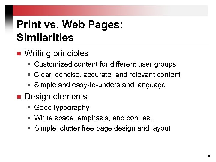 Print vs. Web Pages: Similarities n Writing principles § Customized content for different user