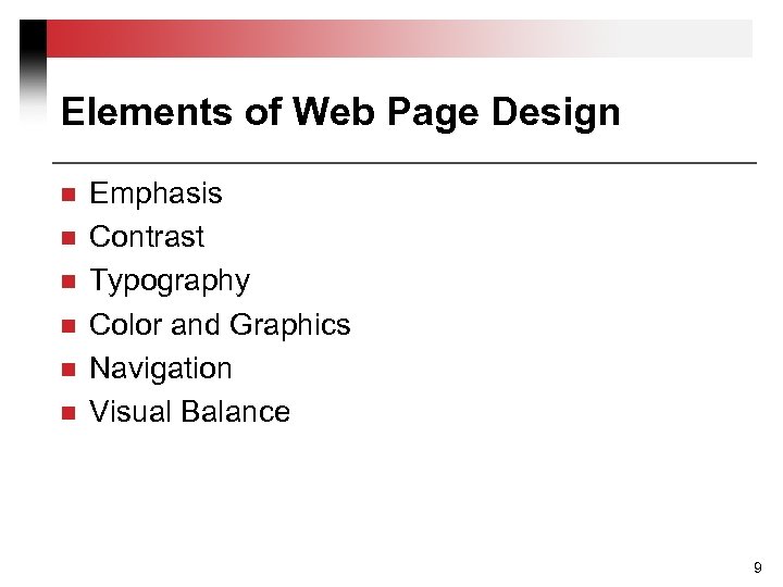 Elements of Web Page Design n n n Emphasis Contrast Typography Color and Graphics