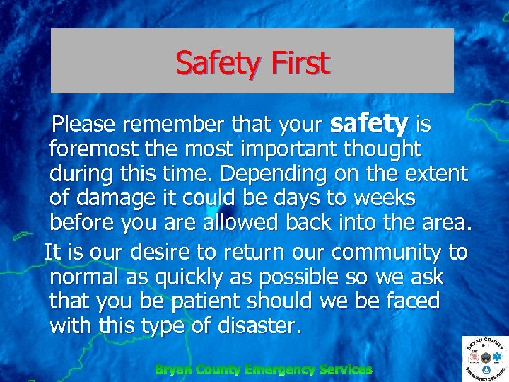 Safety First Please remember that your safety is foremost the most important thought during
