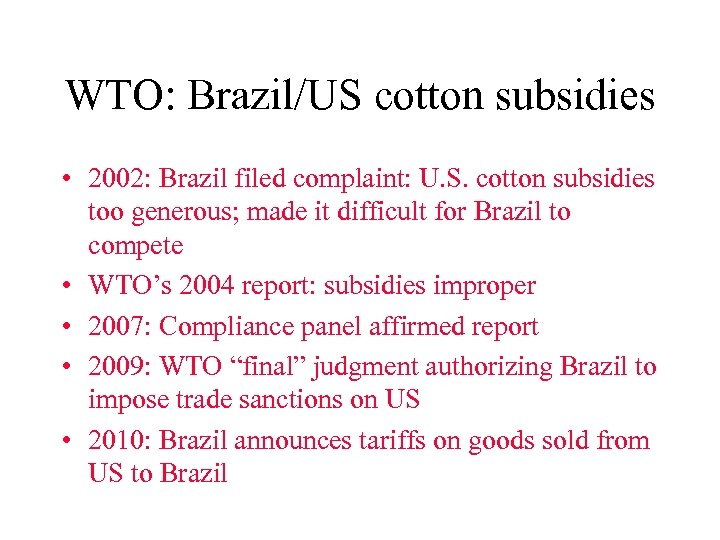 WTO: Brazil/US cotton subsidies • 2002: Brazil filed complaint: U. S. cotton subsidies too