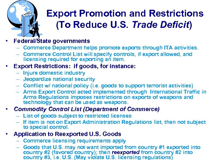 Export Promotion and Restrictions (To Reduce U. S. Trade Deficit) • Federal/State governments –