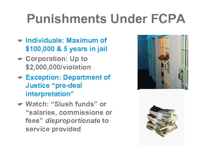 Punishments Under FCPA F F Individuals: Maximum of $100, 000 & 5 years in