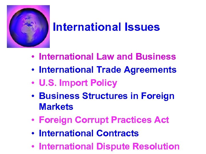 International Issues • • International Law and Business International Trade Agreements U. S. Import