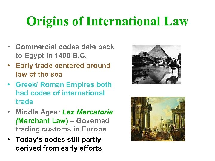 Origins of International Law • Commercial codes date back to Egypt in 1400 B.
