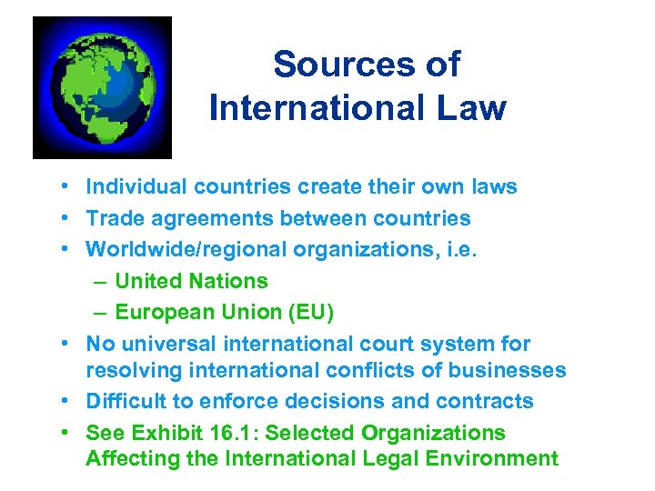 Sources of International Law • Individual countries create their own laws • Trade agreements