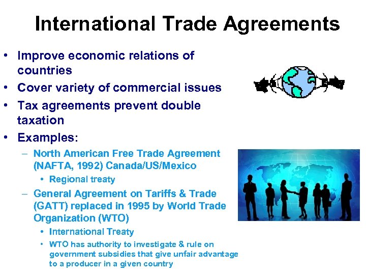 International Trade Agreements • Improve economic relations of countries • Cover variety of commercial