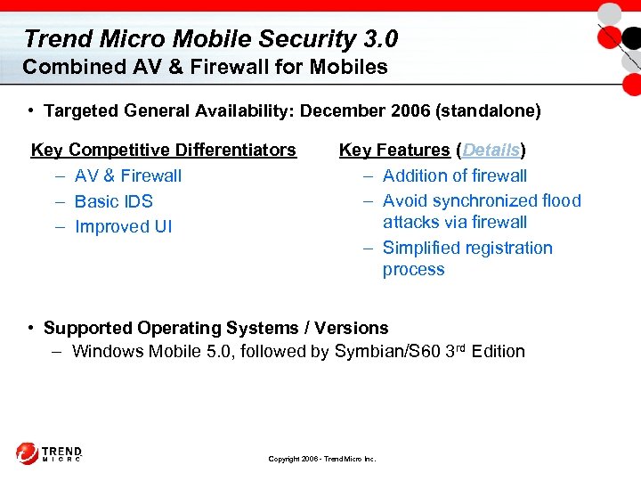 Trend Micro Mobile Security 3. 0 Combined AV & Firewall for Mobiles • Targeted