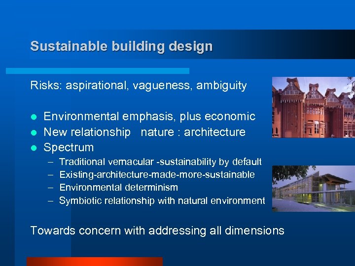 Sustainable building design Risks: aspirational, vagueness, ambiguity Environmental emphasis, plus economic l New relationship