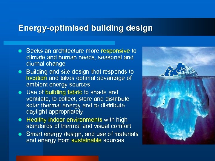 Energy-optimised building design l l l Seeks an architecture more responsive to climate and