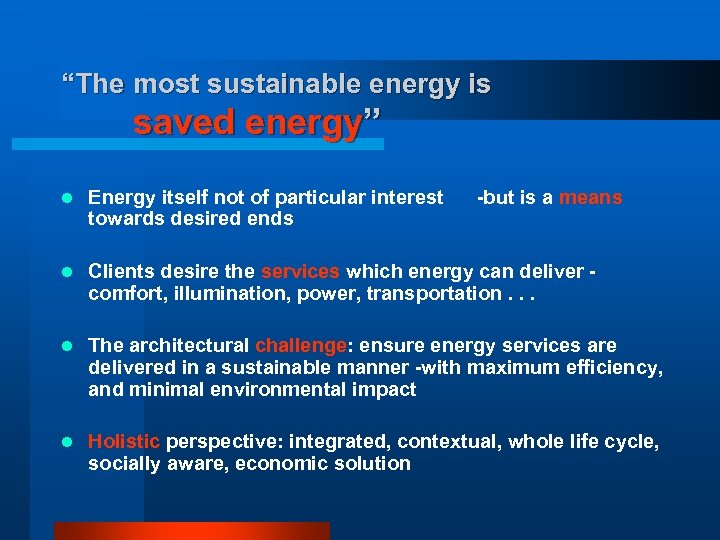 “The most sustainable energy is saved energy” l Energy itself not of particular interest