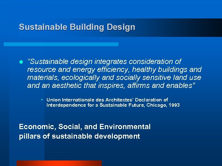 Sustainable Building Design l “Sustainable design integrates consideration of resource and energy efficiency, healthy
