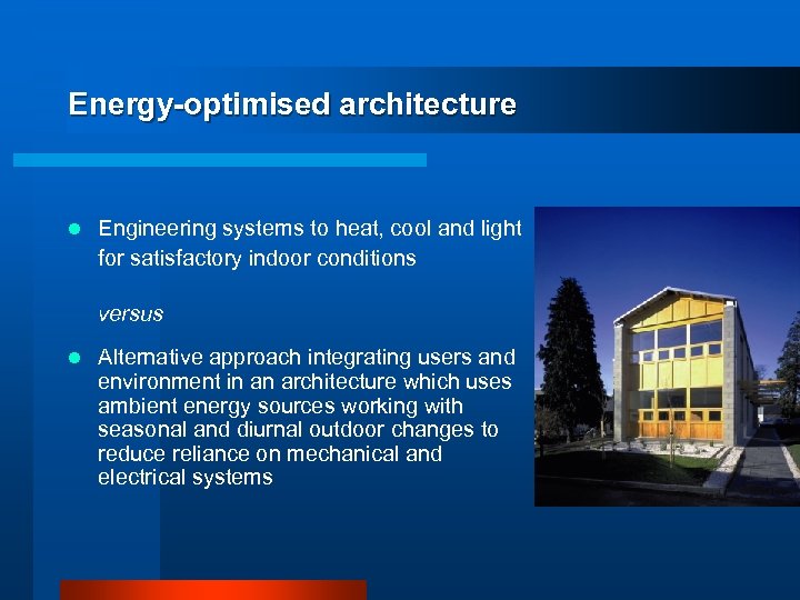 Energy-optimised architecture l Engineering systems to heat, cool and light for satisfactory indoor conditions