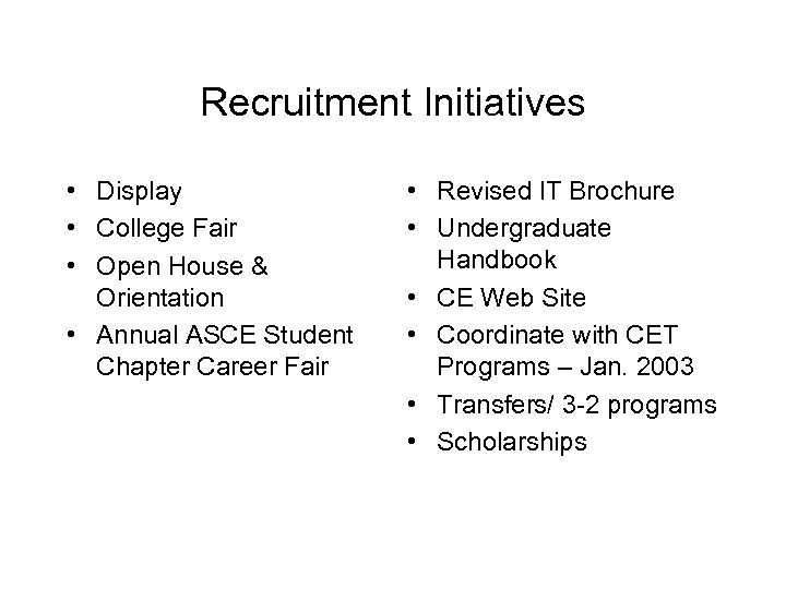 Recruitment Initiatives • Display • College Fair • Open House & Orientation • Annual