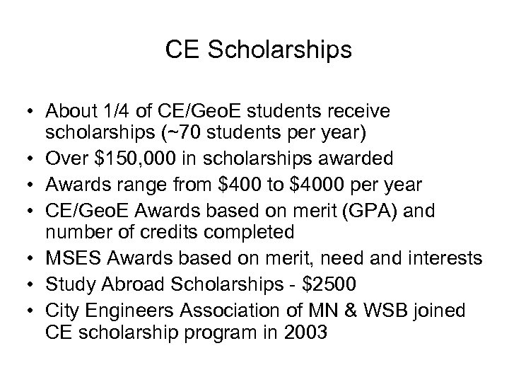 CE Scholarships • About 1/4 of CE/Geo. E students receive scholarships (~70 students per