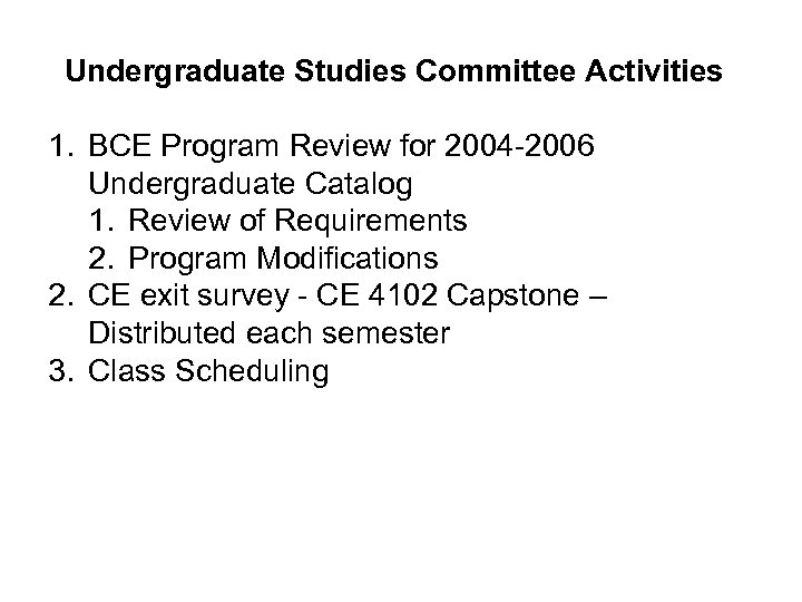 Undergraduate Studies Committee Activities 1. BCE Program Review for 2004 -2006 Undergraduate Catalog 1.