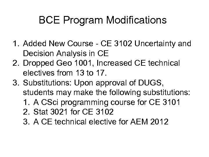 BCE Program Modifications 1. Added New Course - CE 3102 Uncertainty and Decision Analysis