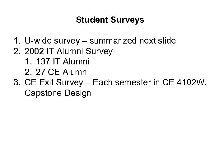Student Surveys 1. U-wide survey – summarized next slide 2. 2002 IT Alumni Survey