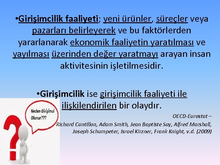  • Girişimcilik faaliyeti; yeni ürünler, süreçler veya pazarları belirleyerek ve bu faktörlerden yararlanarak