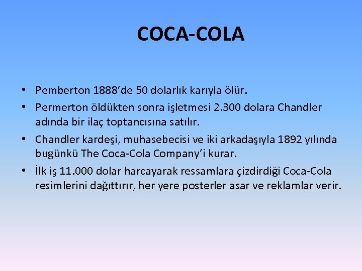 COCA-COLA • Pemberton 1888’de 50 dolarlık karıyla ölür. • Permerton öldükten sonra işletmesi 2.
