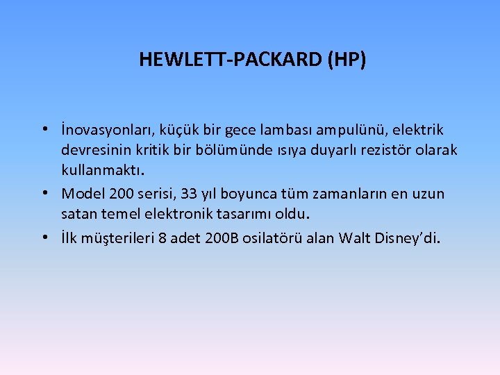 HEWLETT-PACKARD (HP) • İnovasyonları, küçük bir gece lambası ampulünü, elektrik devresinin kritik bir bölümünde
