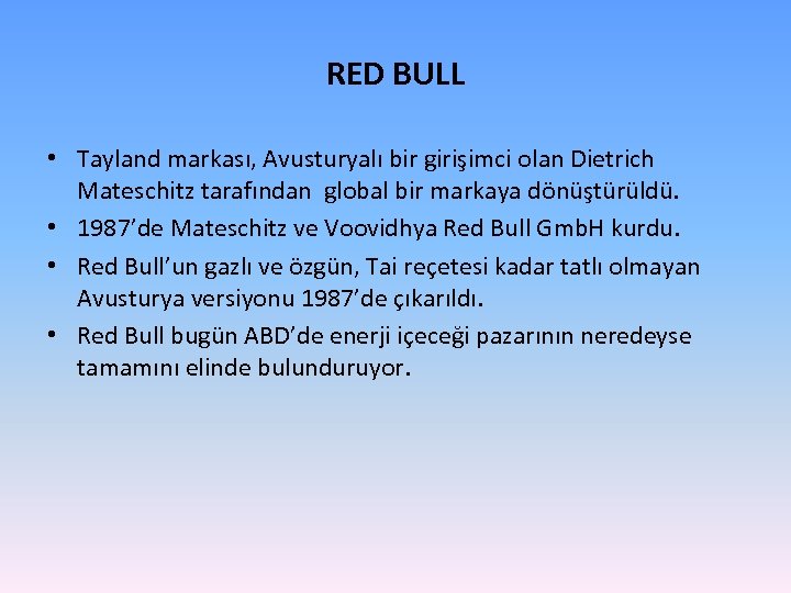 RED BULL • Tayland markası, Avusturyalı bir girişimci olan Dietrich Mateschitz tarafından global bir