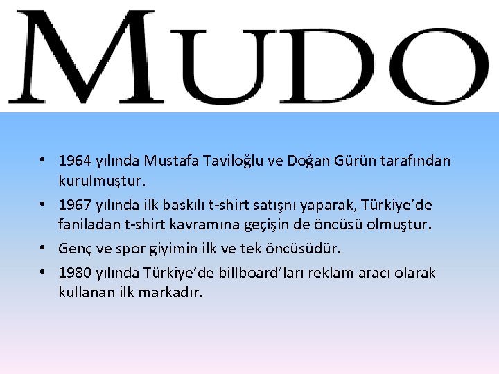  • 1964 yılında Mustafa Taviloğlu ve Doğan Gürün tarafından kurulmuştur. • 1967 yılında