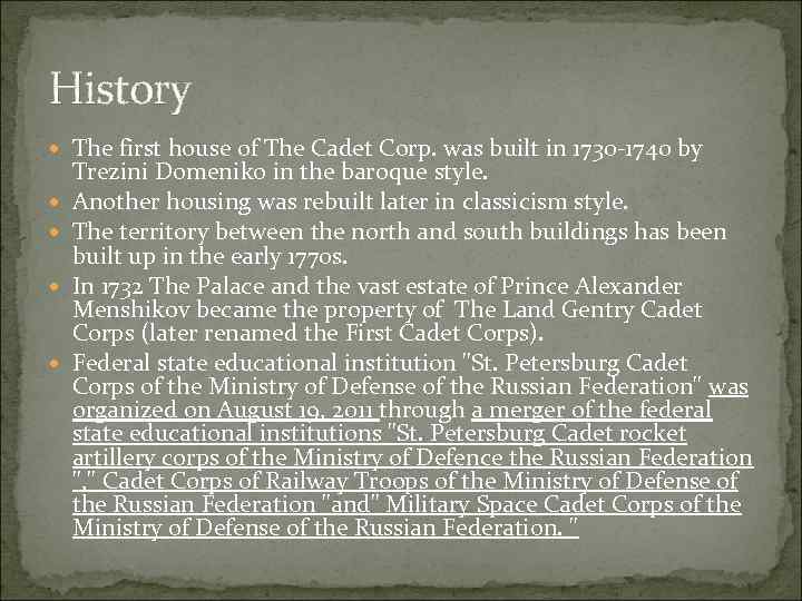 History The first house of The Cadet Corp. was built in 1730 -1740 by