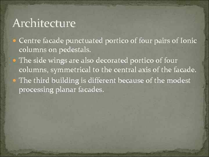 Architecture Centre facade punctuated portico of four pairs of Ionic columns on pedestals. The