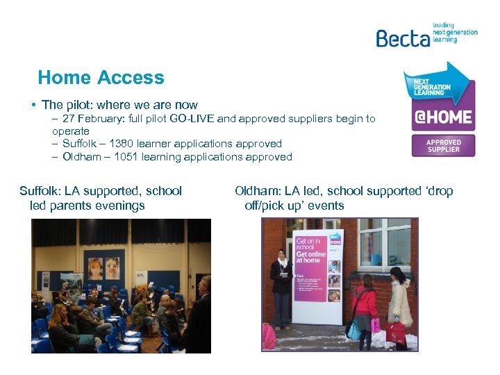 Home Access • The pilot: where we are now – 27 February: full pilot