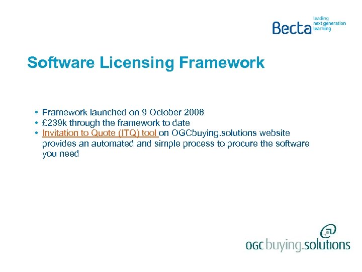 Software Licensing Framework • Framework launched on 9 October 2008 • £ 239 k