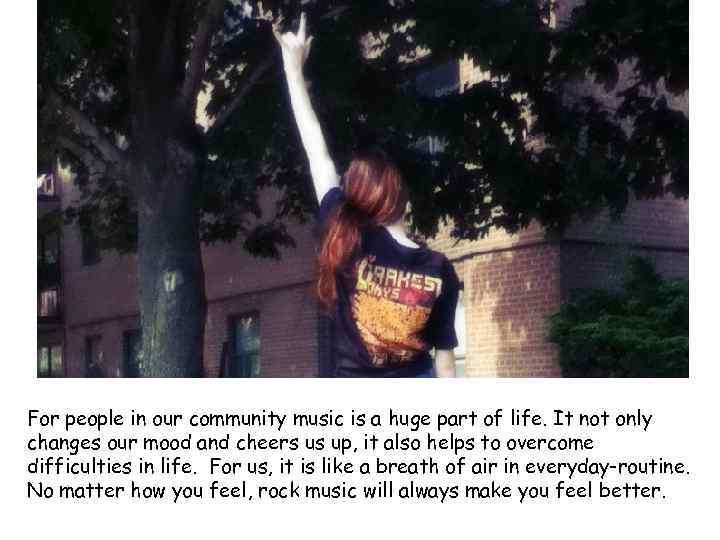 For people in our community music is a huge part of life. It not