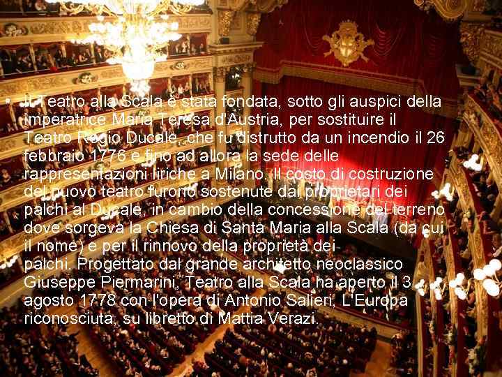  • Il Teatro alla Scala è stata fondata, sotto gli auspici della imperatrice