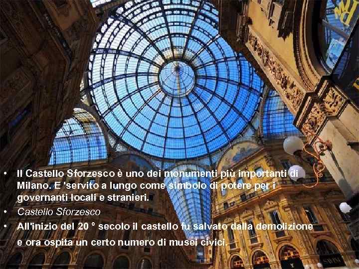  • Il Castello Sforzesco è uno dei monumenti più importanti di Milano. E